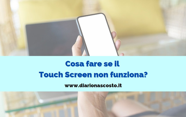 Cosa fare se il touch screen non funziona?
