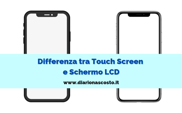 Differenza tra touch screen e schermo LCD